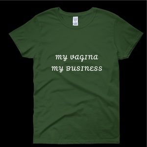 🍑MY VAGINA MY BUSINESS T-SHIRT *NWT * lol